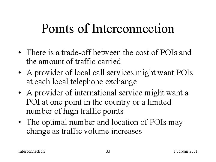 Points of Interconnection • There is a trade-off between the cost of POIs and Points of Interconnection • There is a trade-off between the cost of POIs and