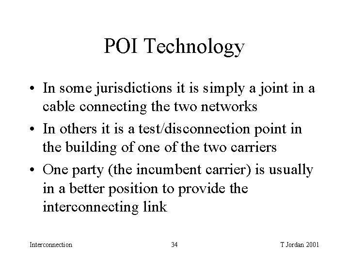 POI Technology • In some jurisdictions it is simply a joint in a cable POI Technology • In some jurisdictions it is simply a joint in a cable