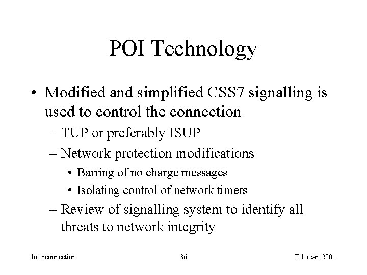 POI Technology • Modified and simplified CSS 7 signalling is used to control the POI Technology • Modified and simplified CSS 7 signalling is used to control the