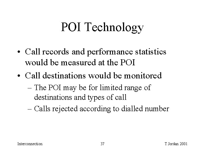 POI Technology • Call records and performance statistics would be measured at the POI POI Technology • Call records and performance statistics would be measured at the POI