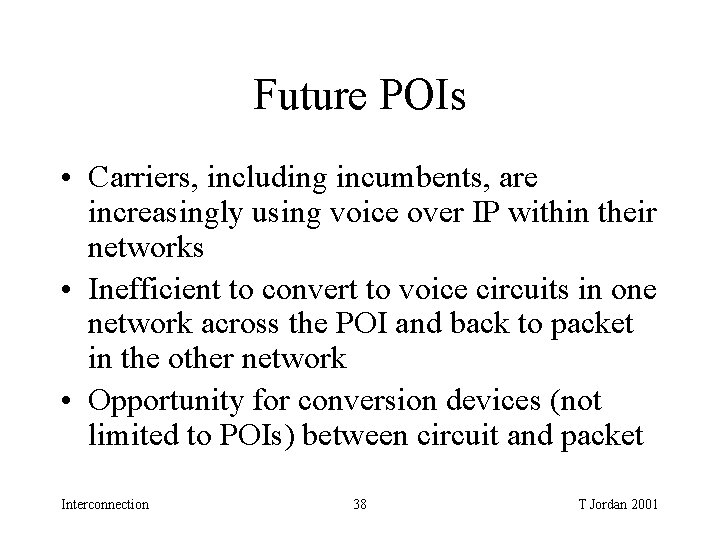 Future POIs • Carriers, including incumbents, are increasingly using voice over IP within their Future POIs • Carriers, including incumbents, are increasingly using voice over IP within their