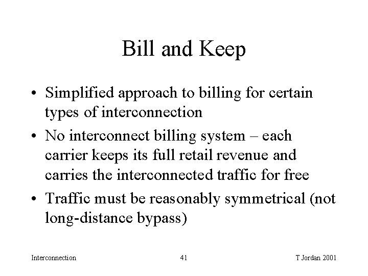 Bill and Keep • Simplified approach to billing for certain types of interconnection • Bill and Keep • Simplified approach to billing for certain types of interconnection •