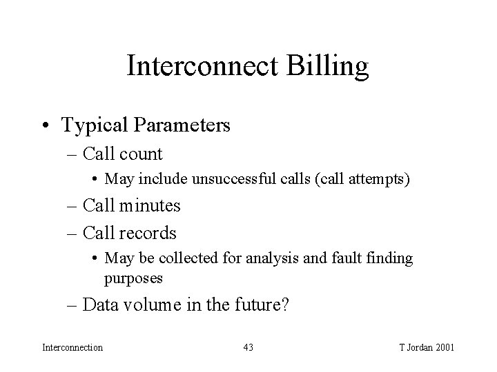 Interconnect Billing • Typical Parameters – Call count • May include unsuccessful calls (call Interconnect Billing • Typical Parameters – Call count • May include unsuccessful calls (call