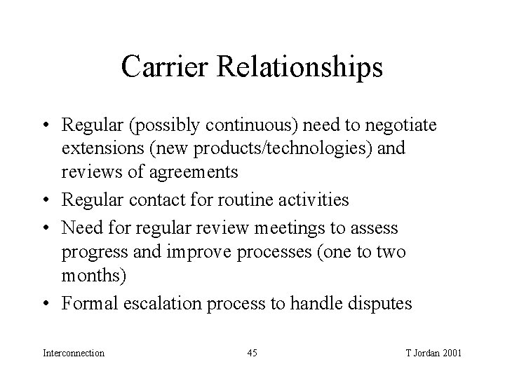 Carrier Relationships • Regular (possibly continuous) need to negotiate extensions (new products/technologies) and reviews Carrier Relationships • Regular (possibly continuous) need to negotiate extensions (new products/technologies) and reviews