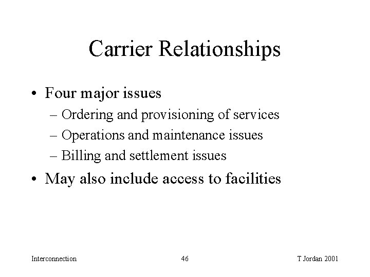 Carrier Relationships • Four major issues – Ordering and provisioning of services – Operations Carrier Relationships • Four major issues – Ordering and provisioning of services – Operations