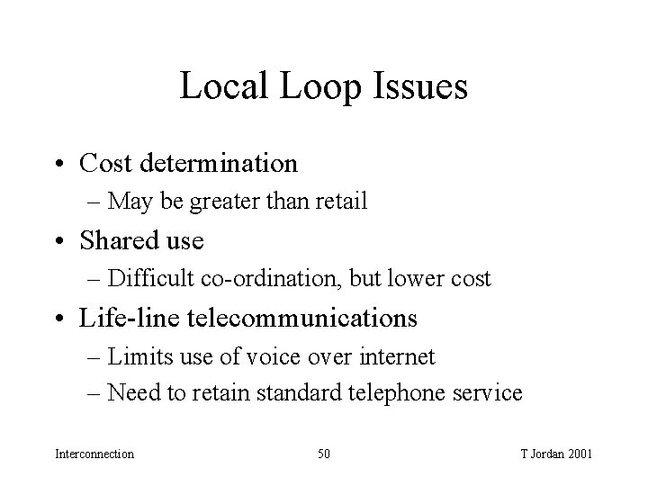 Local Loop Issues • Cost determination – May be greater than retail • Shared Local Loop Issues • Cost determination – May be greater than retail • Shared