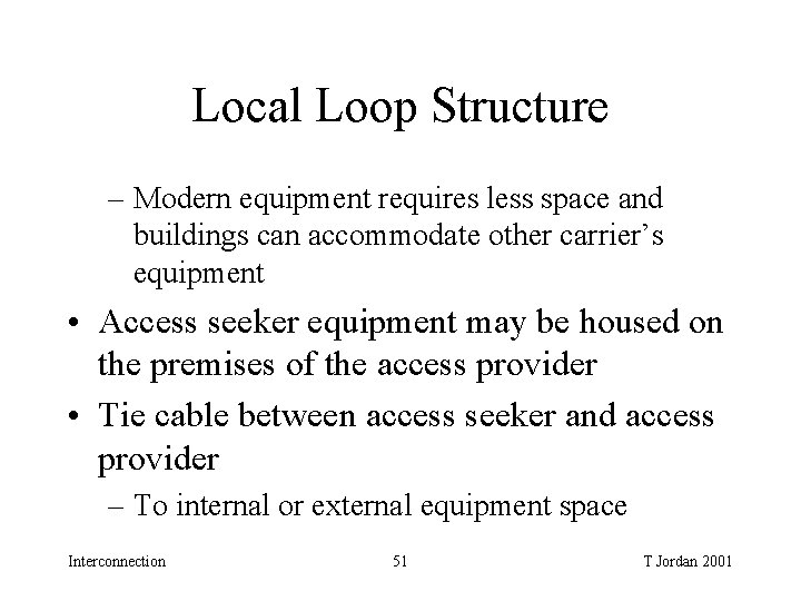 Local Loop Structure – Modern equipment requires less space and buildings can accommodate other Local Loop Structure – Modern equipment requires less space and buildings can accommodate other
