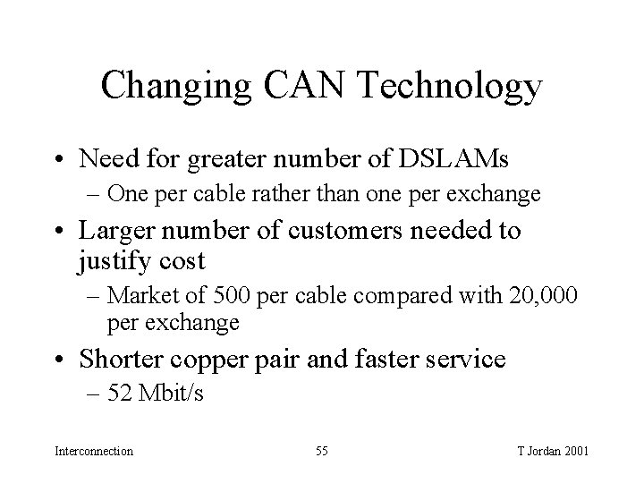 Changing CAN Technology • Need for greater number of DSLAMs – One per cable Changing CAN Technology • Need for greater number of DSLAMs – One per cable