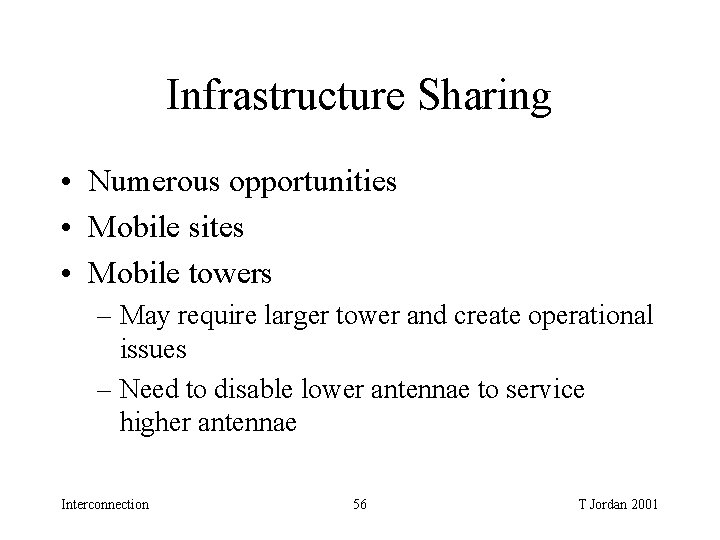 Infrastructure Sharing • Numerous opportunities • Mobile sites • Mobile towers – May require Infrastructure Sharing • Numerous opportunities • Mobile sites • Mobile towers – May require