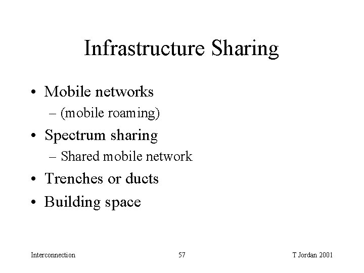 Infrastructure Sharing • Mobile networks – (mobile roaming) • Spectrum sharing – Shared mobile Infrastructure Sharing • Mobile networks – (mobile roaming) • Spectrum sharing – Shared mobile