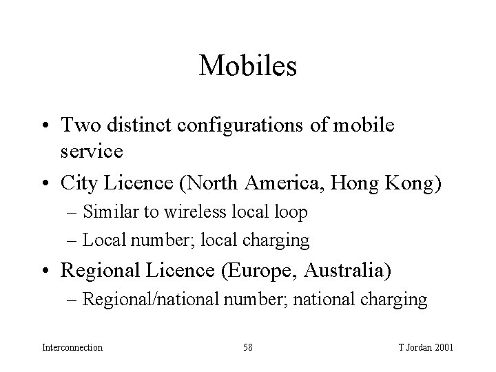 Mobiles • Two distinct configurations of mobile service • City Licence (North America, Hong Mobiles • Two distinct configurations of mobile service • City Licence (North America, Hong