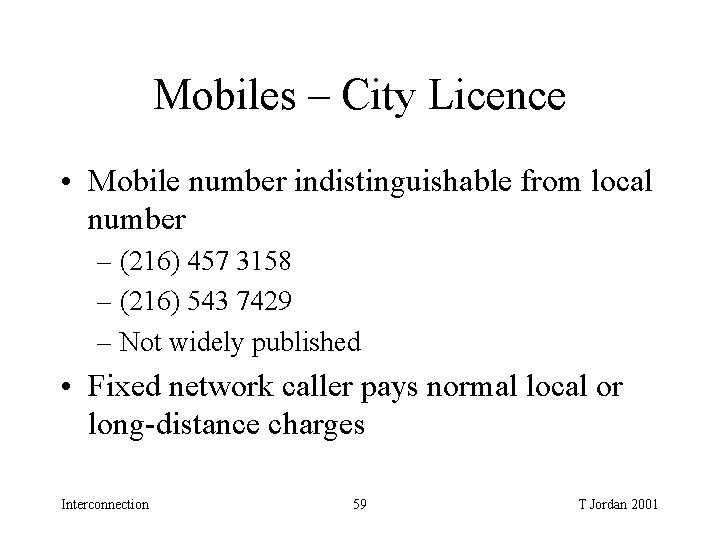 Mobiles – City Licence • Mobile number indistinguishable from local number – (216) 457 Mobiles – City Licence • Mobile number indistinguishable from local number – (216) 457