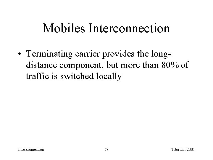 Mobiles Interconnection • Terminating carrier provides the longdistance component, but more than 80% of Mobiles Interconnection • Terminating carrier provides the longdistance component, but more than 80% of