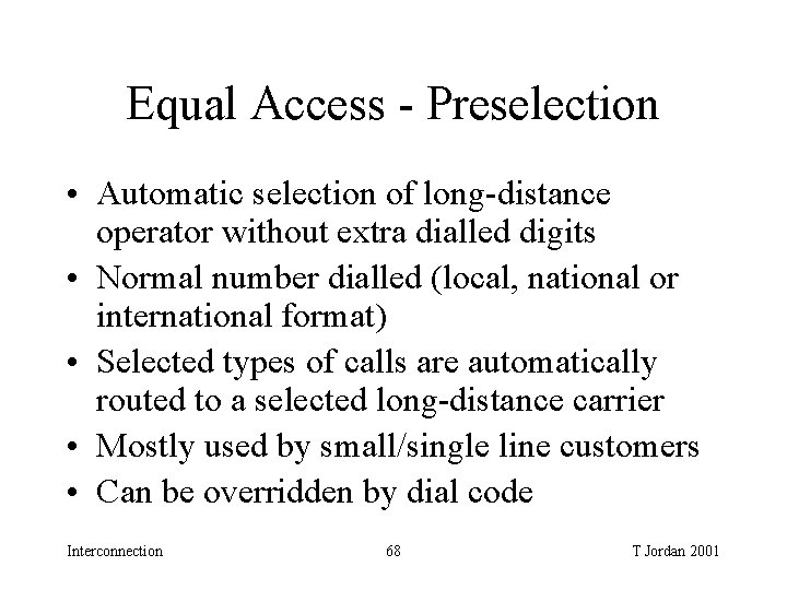 Equal Access - Preselection • Automatic selection of long-distance operator without extra dialled digits Equal Access - Preselection • Automatic selection of long-distance operator without extra dialled digits