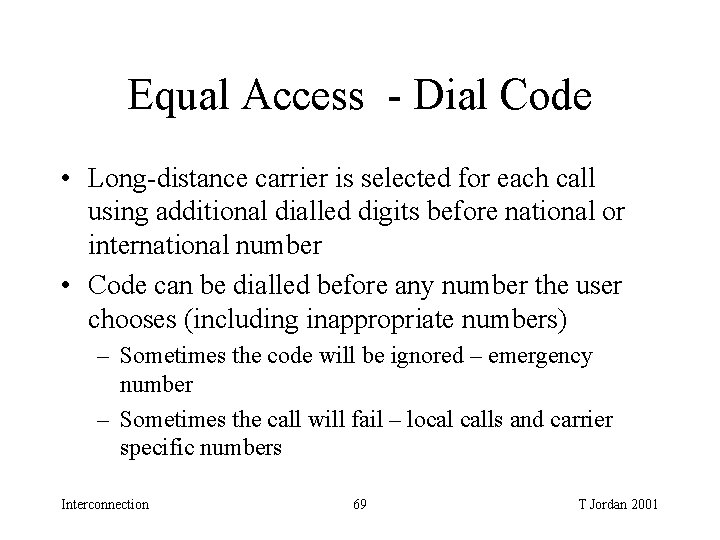 Equal Access - Dial Code • Long-distance carrier is selected for each call using Equal Access - Dial Code • Long-distance carrier is selected for each call using