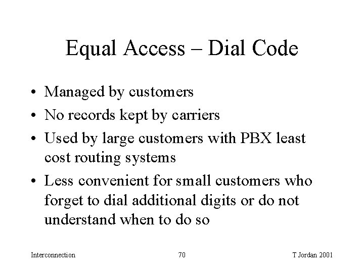Equal Access – Dial Code • Managed by customers • No records kept by Equal Access – Dial Code • Managed by customers • No records kept by