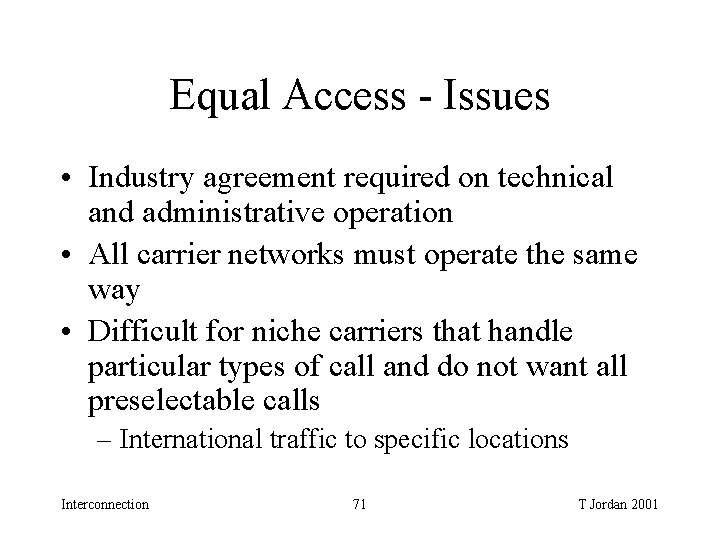 Equal Access - Issues • Industry agreement required on technical and administrative operation • Equal Access - Issues • Industry agreement required on technical and administrative operation •