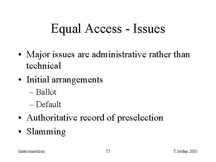 Equal Access - Issues • Major issues are administrative rather than technical • Initial Equal Access - Issues • Major issues are administrative rather than technical • Initial