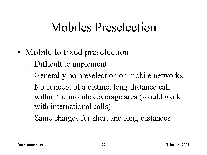 Mobiles Preselection • Mobile to fixed preselection – Difficult to implement – Generally no Mobiles Preselection • Mobile to fixed preselection – Difficult to implement – Generally no