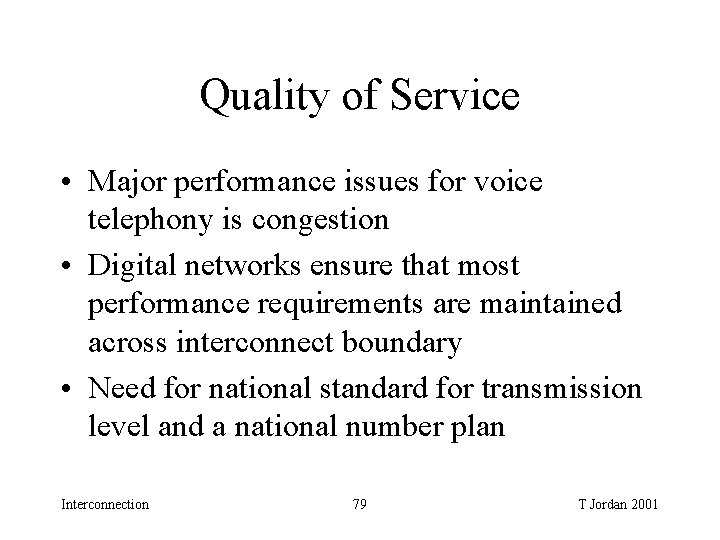 Quality of Service • Major performance issues for voice telephony is congestion • Digital Quality of Service • Major performance issues for voice telephony is congestion • Digital