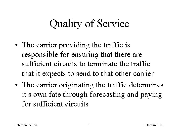 Quality of Service • The carrier providing the traffic is responsible for ensuring that Quality of Service • The carrier providing the traffic is responsible for ensuring that