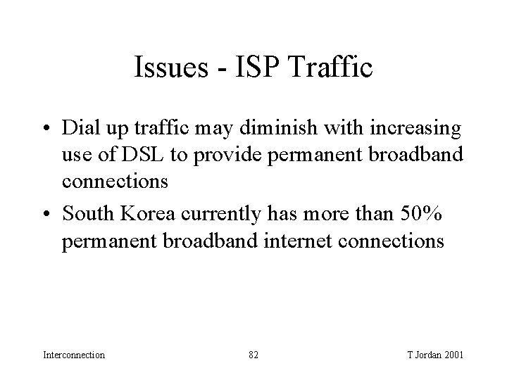 Issues - ISP Traffic • Dial up traffic may diminish with increasing use of Issues - ISP Traffic • Dial up traffic may diminish with increasing use of