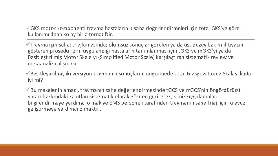 üGKS motor komponenti travma hastalarının saha değerlendirmeleri için total GKS'ye göre kullanımı daha kolay