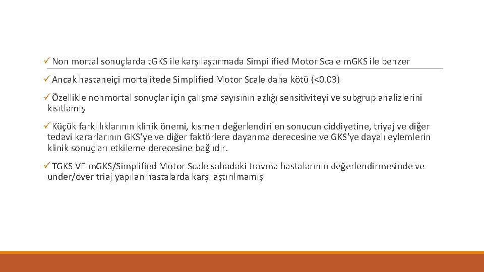 üNon mortal sonuçlarda t. GKS ile karşılaştırmada Simpilified Motor Scale m. GKS ile benzer