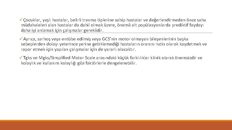 üÇocuklar, yaşlı hastalar, belirli travma tiplerine sahip hastalar ve değerlendirmeden önce saha müdahaleleri alan