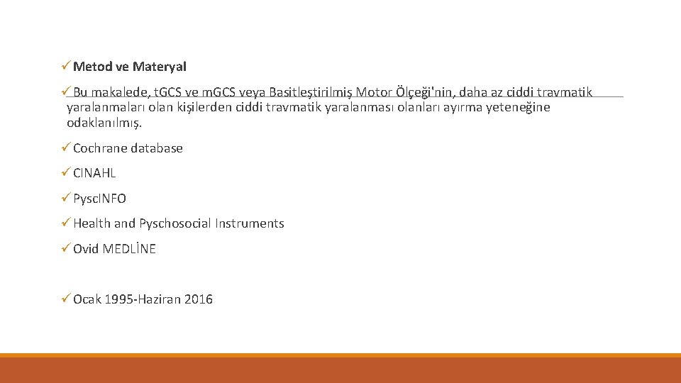 üMetod ve Materyal üBu makalede, t. GCS ve m. GCS veya Basitleştirilmiş Motor Ölçeği'nin,