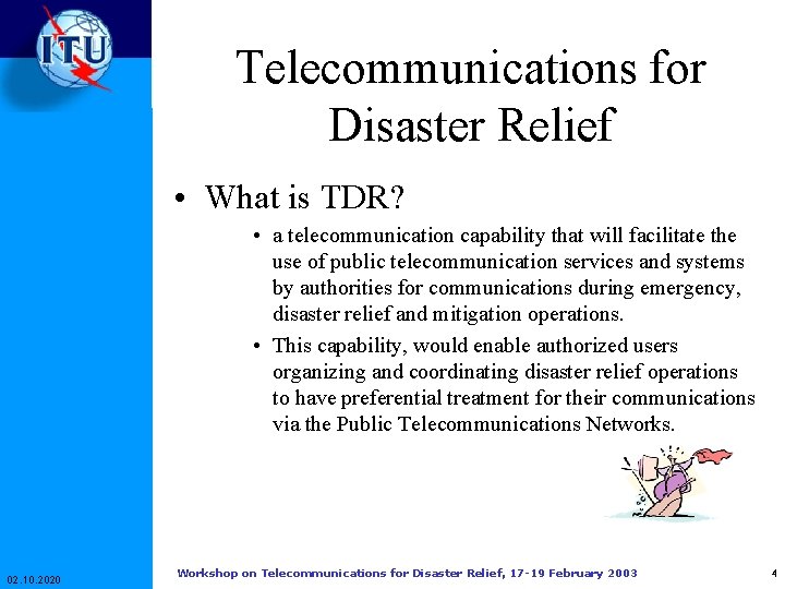 Telecommunications for Disaster Relief • What is TDR? • a telecommunication capability that will Telecommunications for Disaster Relief • What is TDR? • a telecommunication capability that will
