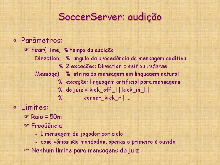 Soccer. Server: audição F Parâmetros: F hear(Time, % tempo da audição Direction, % Message)