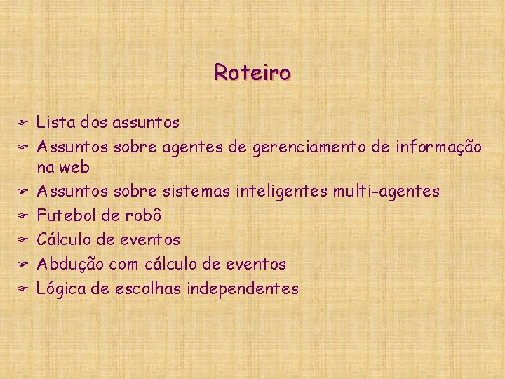 Roteiro F F F F Lista dos assuntos Assuntos sobre agentes de gerenciamento de