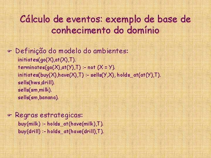 Cálculo de eventos: exemplo de base de conhecimento do domínio F Definição do modelo