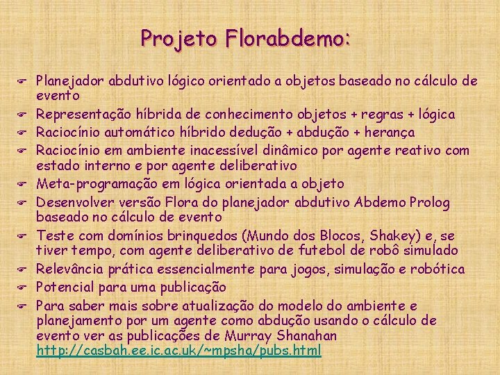 Projeto Florabdemo: F F F F F Planejador abdutivo lógico orientado a objetos baseado