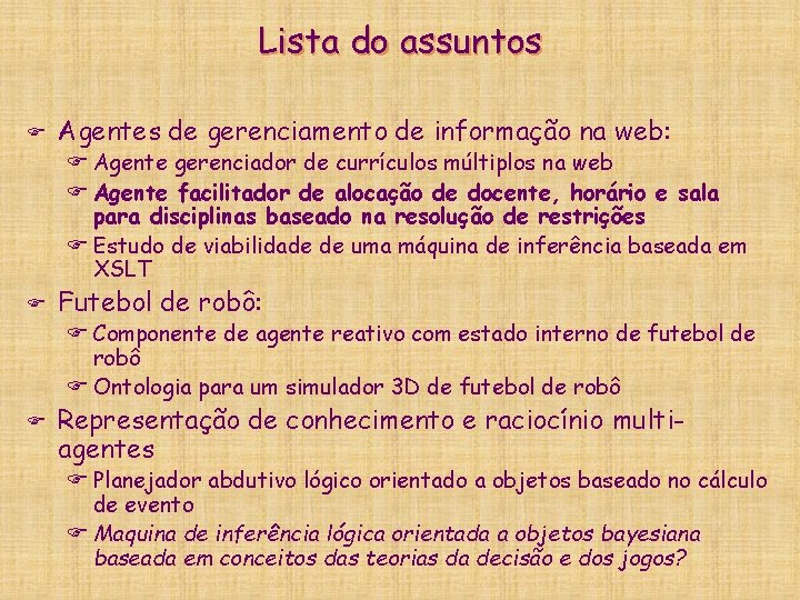 Lista do assuntos F Agentes de gerenciamento de informação na web: F Agente gerenciador