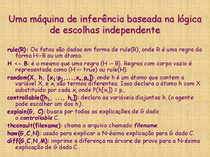 Uma máquina de inferência baseada na lógica de escolhas independente rule(R): Os fatos são