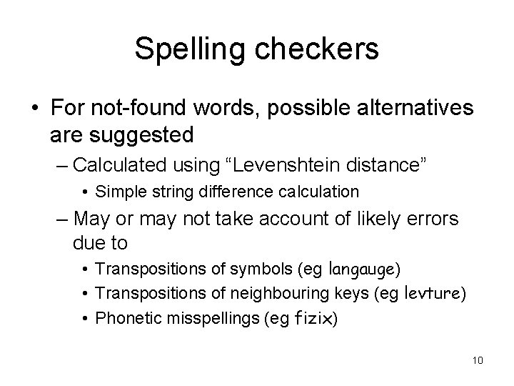 Spelling checkers • For not-found words, possible alternatives are suggested – Calculated using “Levenshtein