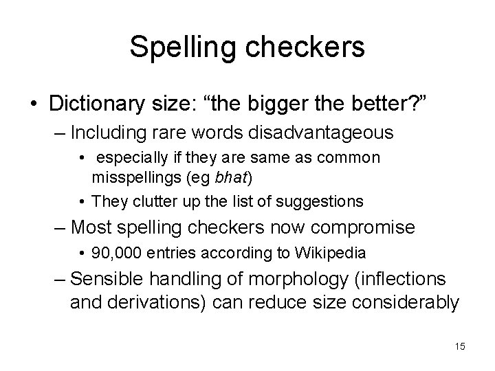 Spelling checkers • Dictionary size: “the bigger the better? ” – Including rare words