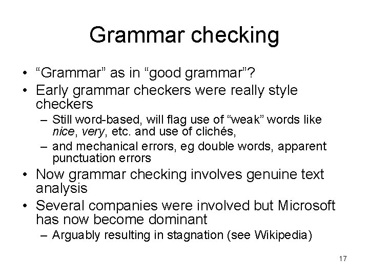 Grammar checking • “Grammar” as in “good grammar”? • Early grammar checkers were really