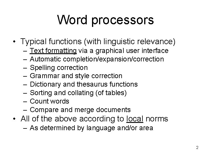 Word processors • Typical functions (with linguistic relevance) – – – – Text formatting