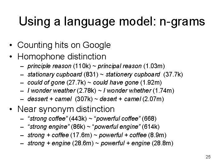 Using a language model: n-grams • Counting hits on Google • Homophone distinction –