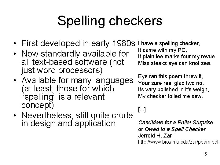 Spelling checkers • First developed in early 1980 s I have a spelling checker,