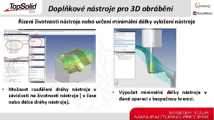 Doplňkové nástroje pro 3 D obrábění Řízení životnosti nástroje nebo určení minimální délky vyložení