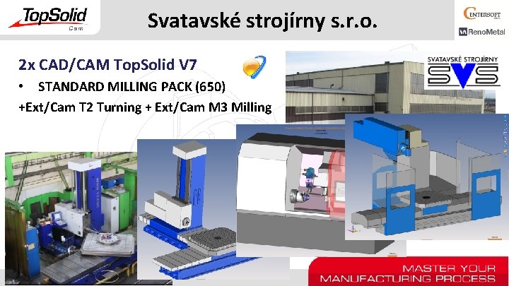 Svatavské strojírny s. r. o. 2 x CAD/CAM Top. Solid V 7 • STANDARD