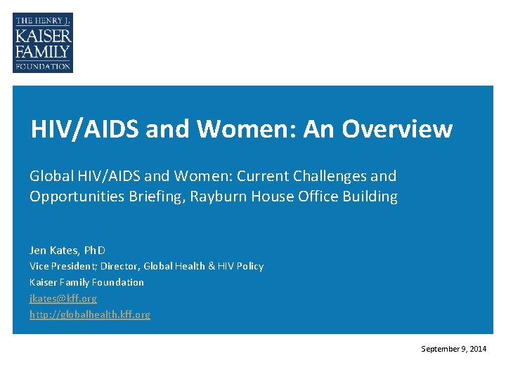 HIV/AIDS and Women: An Overview Global HIV/AIDS and Women: Current Challenges and Opportunities Briefing,