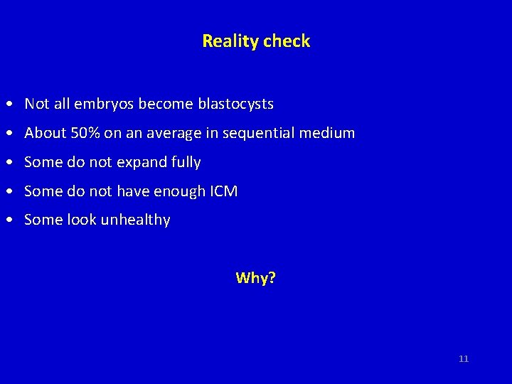 Reality check • Not all embryos become blastocysts • About 50% on an average Reality check • Not all embryos become blastocysts • About 50% on an average