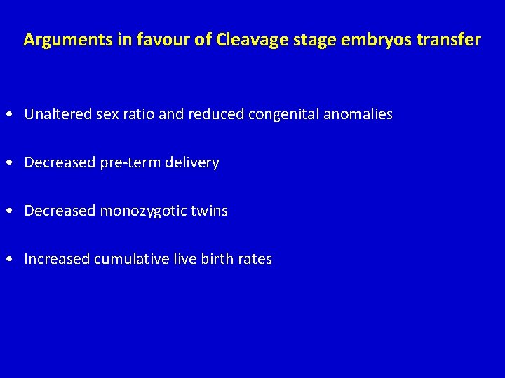 Arguments in favour of Cleavage stage embryos transfer • Unaltered sex ratio and reduced Arguments in favour of Cleavage stage embryos transfer • Unaltered sex ratio and reduced