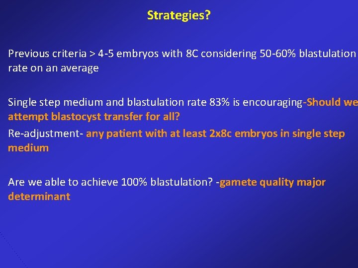 Strategies? • Previous criteria > 4 -5 embryos with 8 C considering 50 -60% Strategies? • Previous criteria > 4 -5 embryos with 8 C considering 50 -60%