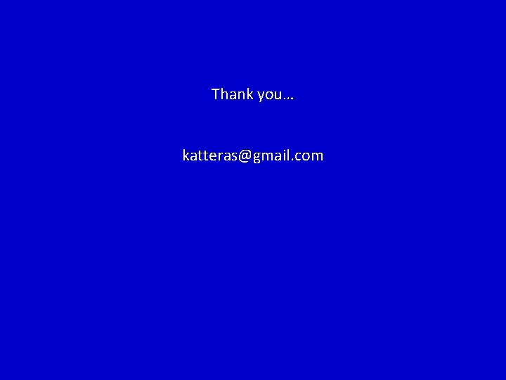 Thank you… katteras@gmail. com Thank you… katteras@gmail. com